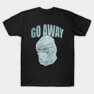 Go Away T-Shirt